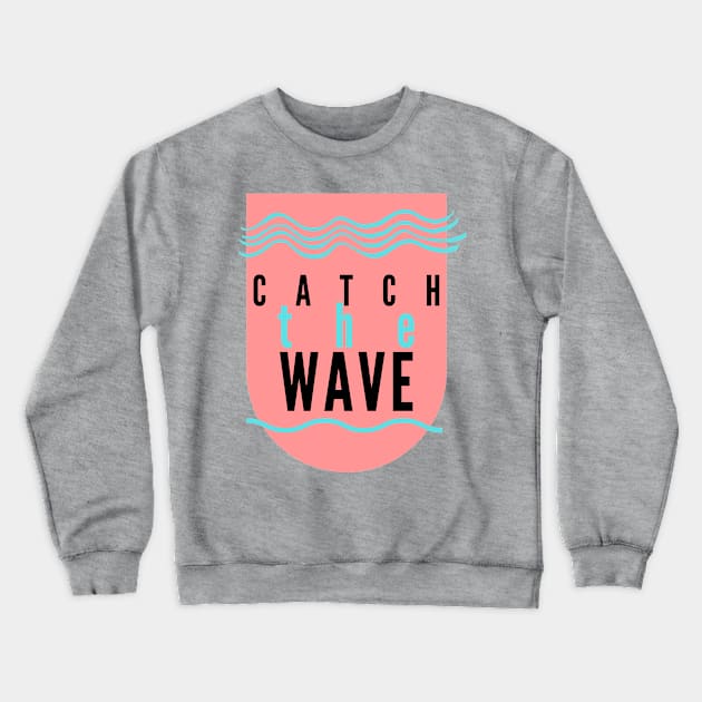 Catch the Wave Surf Design Crewneck Sweatshirt by Instereo Creative